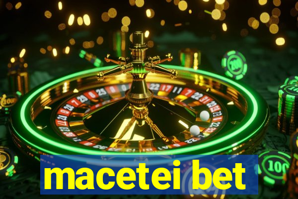 macetei bet